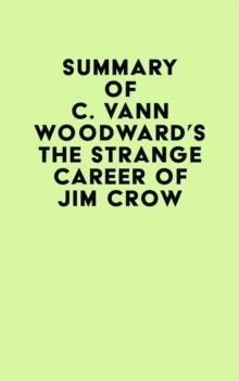 Summary of C. Vann Woodward's The Strange Career of Jim Crow