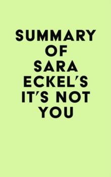 Summary of Sara Eckel's It's Not You