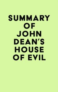 Summary of John Dean's House of Evil