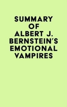 Summary of Albert J. Bernstein's Emotional Vampires