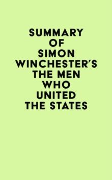 Summary of Simon Winchester's The Men Who United the States