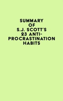 Summary of S.J. Scott's 23 Anti-Procrastination Habits