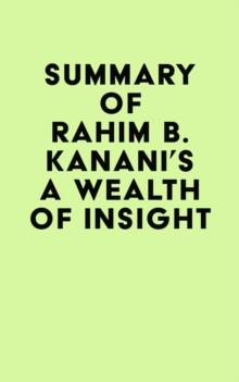 Summary of Rahim B. Kanani's A Wealth of Insight