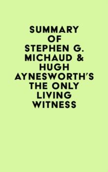 Summary of Stephen G. Michaud & Hugh Aynesworth's The Only Living Witness