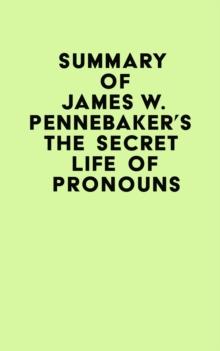 Summary of James W. Pennebaker's The Secret Life of Pronouns