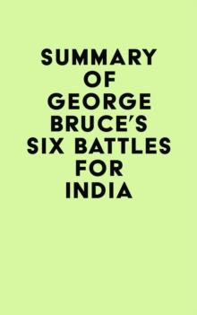 Summary of George Bruce's Six Battles for India