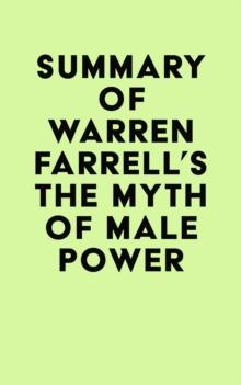 Summary of Warren Farrell's The Myth of Male Power