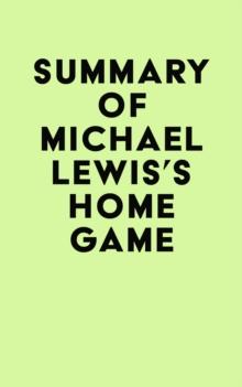 Summary of Michael Lewis's Home Game