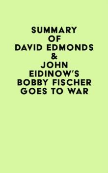 Summary of David Edmonds & John Eidinow's Bobby Fischer Goes to War