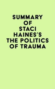 Summary of Staci Haines's The Politics of Trauma