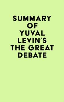 Summary of Yuval Levin's The Great Debate