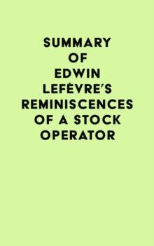 Summary of Edwin Lefevre's Reminiscences of a Stock Operator