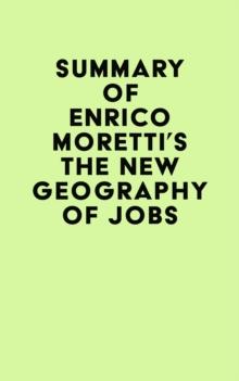 Summary of Enrico Moretti's The New Geography Of Jobs