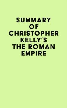 Summary of Christopher Kelly's The Roman Empire