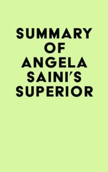 Summary of Angela Saini's Superior