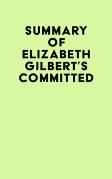 Summary of Elizabeth Gilbert's Committed