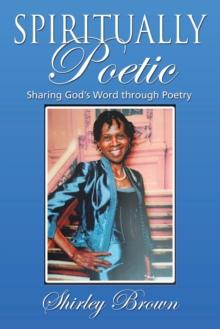 Spiritually Poetic : Sharing God's Word Through Poetry