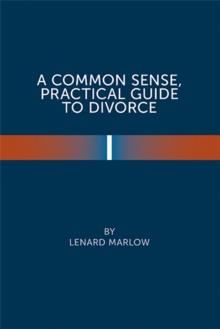 A Common Sense Practical Guide  to Divorce