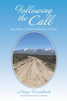 Following the Call : Blazing a Path Leaving a Trail.  or Is It ?  Blazing a Trail Leaving a Path