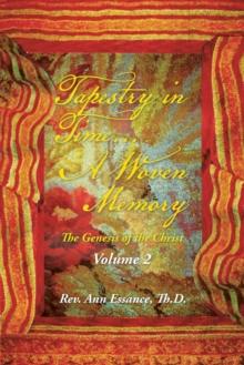 Tapestry in Time... a Woven Memory : The Genesis of the Christ: Volume 2