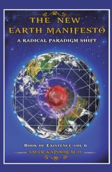 The New Earth Manifesto : A New Operating System  and   a Radical Paradigm Shift