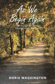 As We Begin Again : Poems of Inner Peace, Healing, Hope, and Love