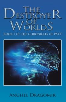 The Destroyer of Worlds : Book 1 of the Chronicles of Psyt