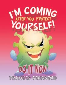 I'm Coming After You-Protect Yourself! : Do It Now