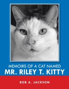 Memoirs of a Cat Named Mr. Riley T. Kitty