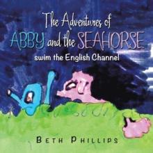 The Adventures of Abby and the Seahorse : Swim the English Channel