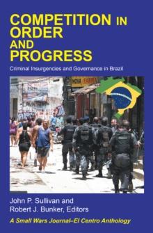 Competition in Order  and Progress : Criminal Insurgencies and Governance in Brazil