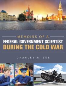 Memoirs of a Federal Government Scientist During the Cold War