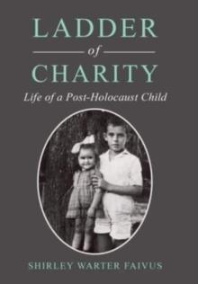 Ladder of Charity : Life of a Post-Holocaust Child