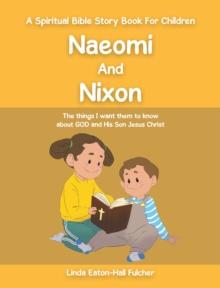 Naeomi and Nixon : The Things I Want Them to Know About God and His Son Jesus Christ