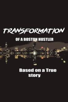 The Transformation of  a Boston Hustler