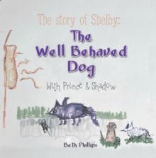 The Story of Shelby: the Well Behaved Dog : With Prince & Shadow