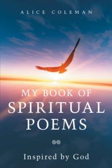 My Book of Spiritual Poems : Inspired by God