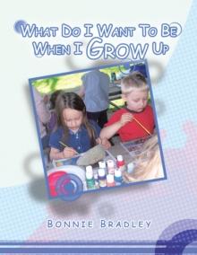 What Do I Want to Be When I Grow Up : A Child's Reader Book 2