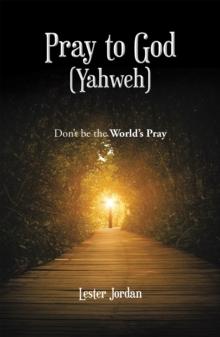 Pray to God (Yahweh) : Don't Be the World's Pray