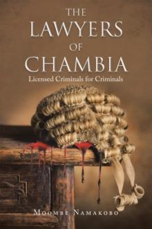 The Lawyers of Chambia : Licensed Criminals for Criminals