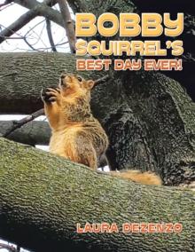 Bobby Squirrel's Best Day Ever!