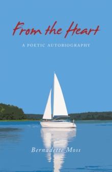 From the Heart : A Poetic Autobiography