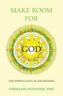 Make Room for God : The Spirituality of Awakening