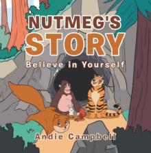 Nutmeg's Story : Believe in Yourself