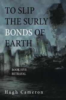 To Slip the Surly Bonds of Earth : Book Five Betrayal