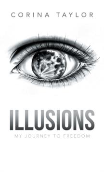 Illusions : My Journey to Freedom