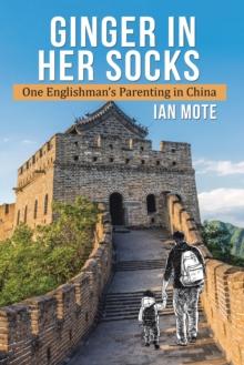 Ginger in Her Socks: One Englishman's Parenting in China