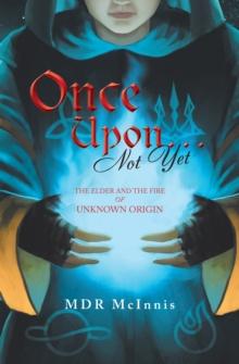 Once Upon... Not Yet : The Elder and the Fire of Unknown Origin