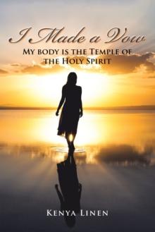 I Made a Vow : My Body Is the Temple of the Holy Spirit