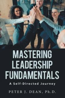 Mastering Leadership Fundamentals: : A Self-Directed Journey